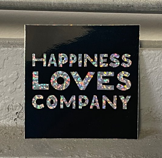 Happiness Loves Company Glitter Sticker